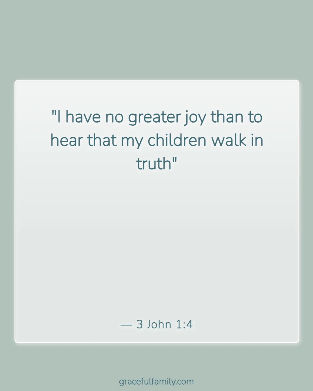 Bible Verses for Mothers (3 John 1:4)