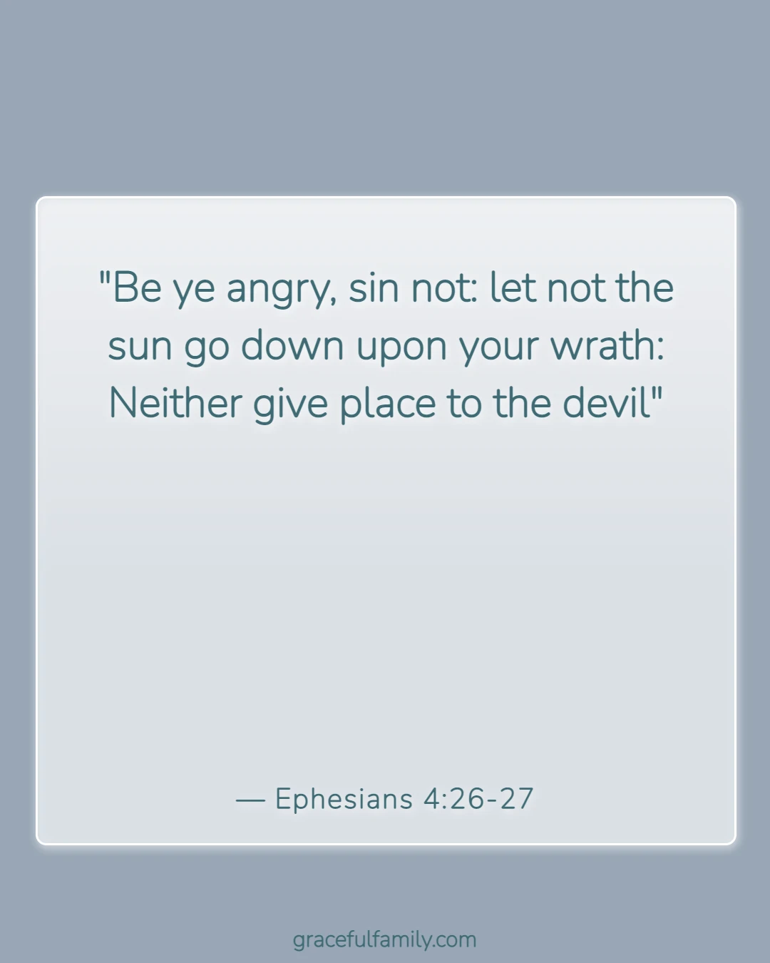 Bible Verses About Family Unity and Love (Ephesians 4:26-27)