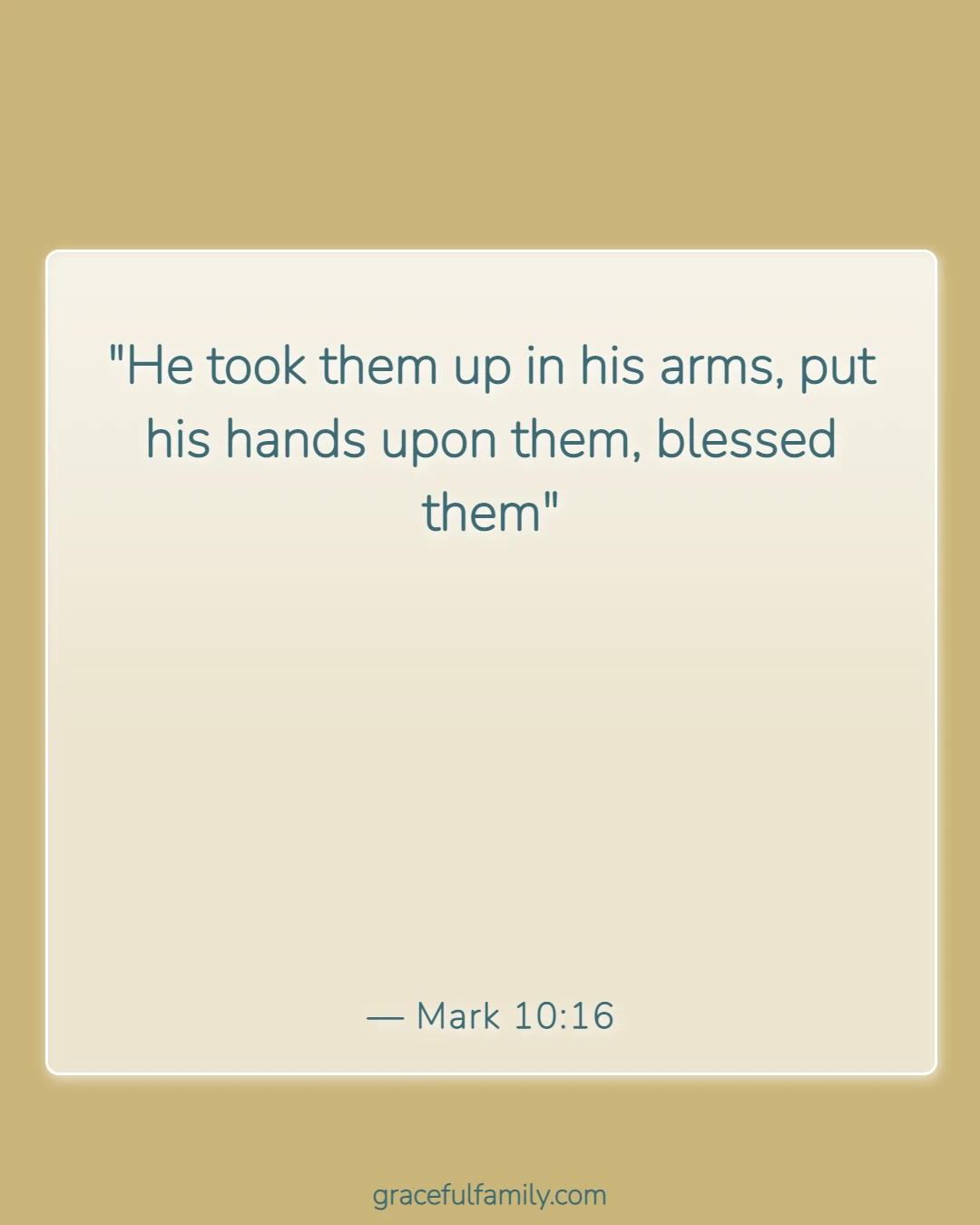 Bible Verses About Raising Children in the Lord (Mark 10:16)