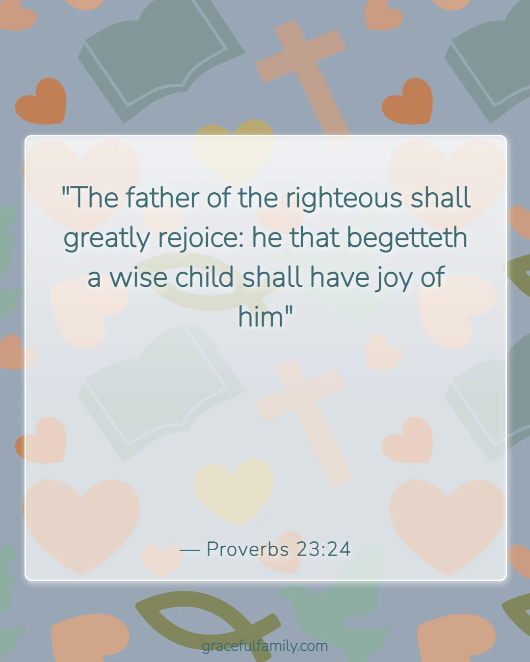 Bible Verses for Fathers (Proverbs 23:24)