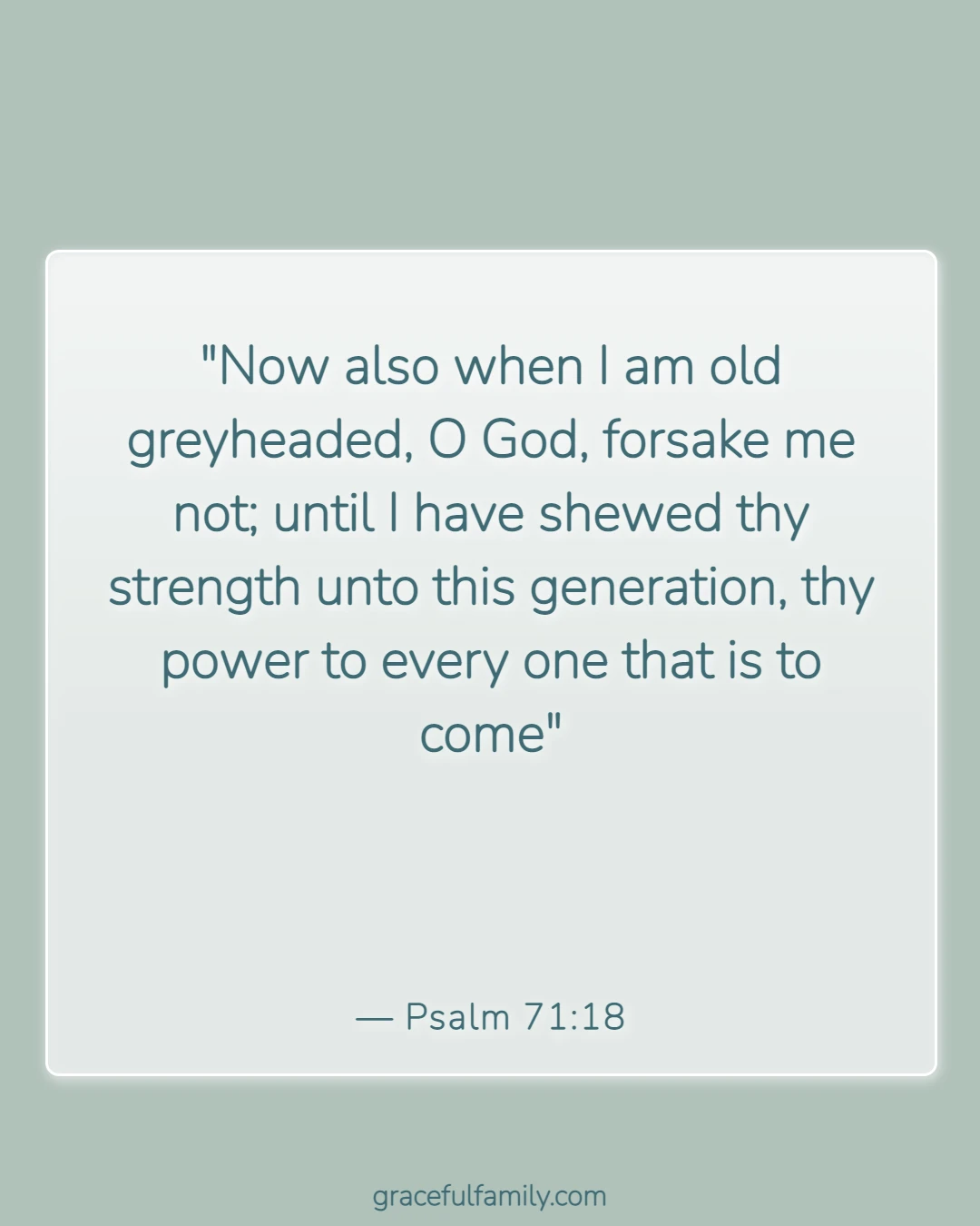 Bible Verses About Grandparents and Family Legacy (Psalm 71:18)
