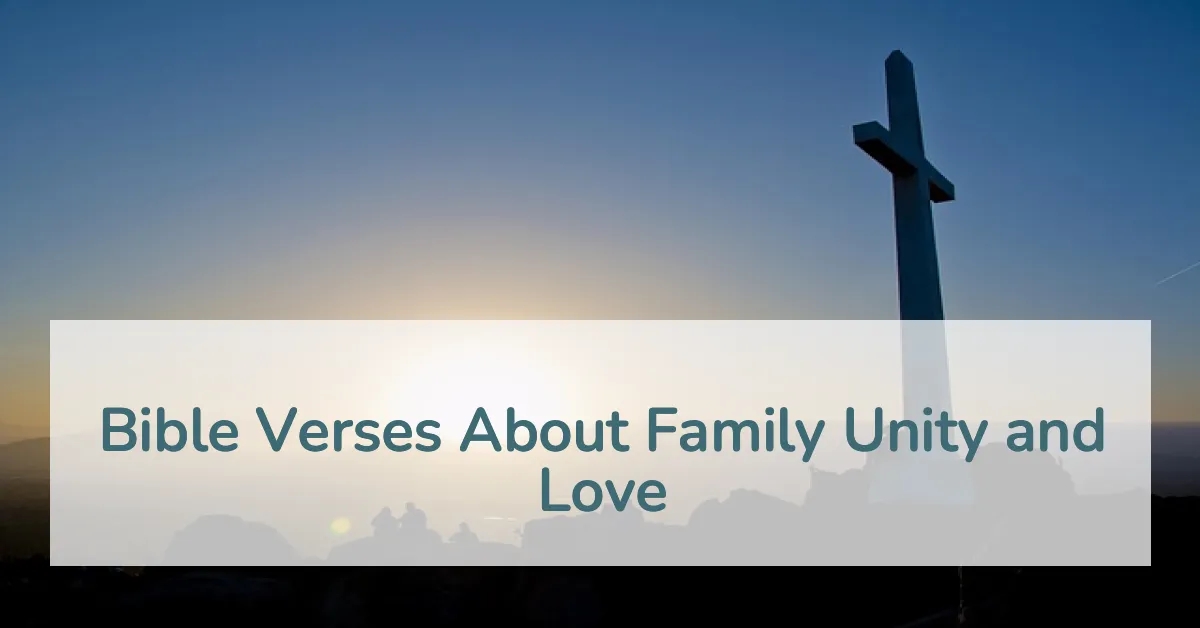 Bible Verses About Family Unity and Love